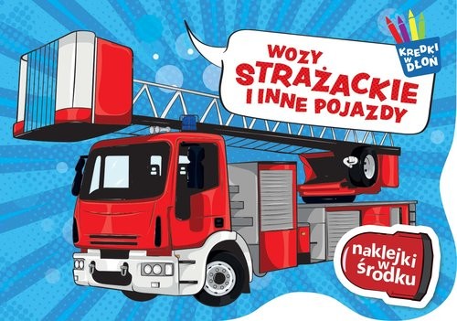 okładka Kredki w dłoń Wozy strażackie i inne pojazdy książka