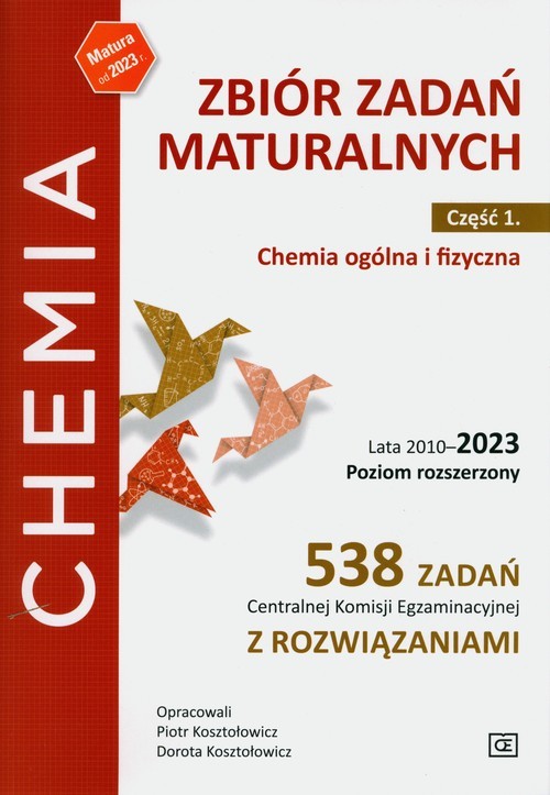 okładka Zbiór zadań maturalnych.Część 1.Chemia ogólna i fizyczna. Lata 2010-2023 Poziom rozszerzony książka | Dorota Kosztołowicz, Piotr Kosztołowicz