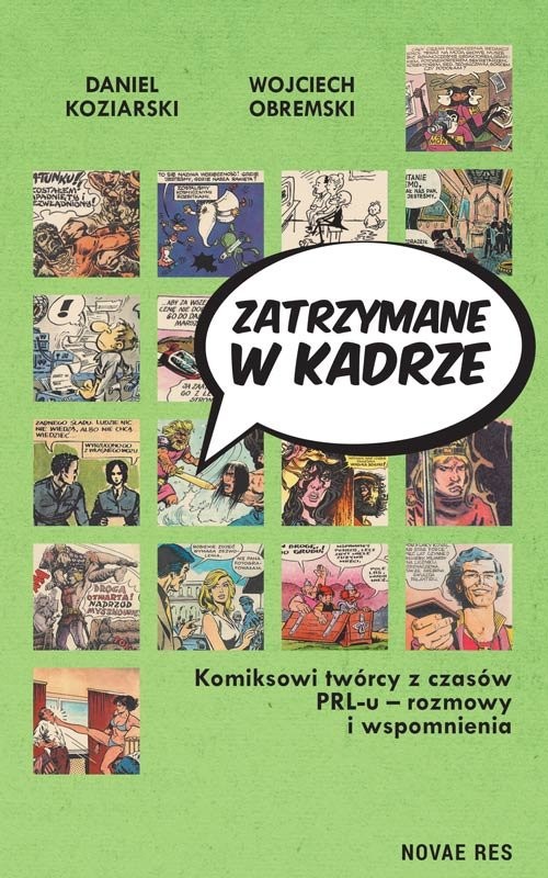 okładka Zatrzymane w kadrze Komiksowi twórcy z czasów PRL-u - rozmowy i wspomnienia książka | Daniel Koziarski, Wojciech Obremski
