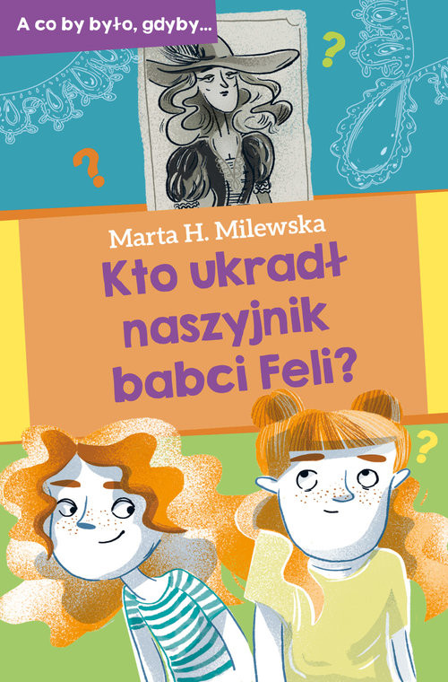 okładka Kto ukradł naszyjnik babci Feli? książka | Milewska Marta