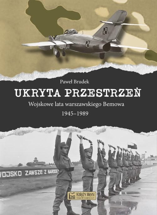 okładka Ukryta przestrzeń Wojskowe lata warszawskiego Bemowa 1945-1989 książka | Brudek Paweł