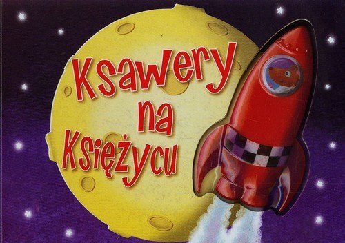 okładka Ksawery na Księżycu książka | Praca Zbiorowa