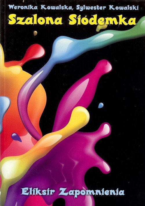 okładka Szalona Siódemka Eliksir zapomnienia książka | Weronika Kowalska, Sylwester Kowalski