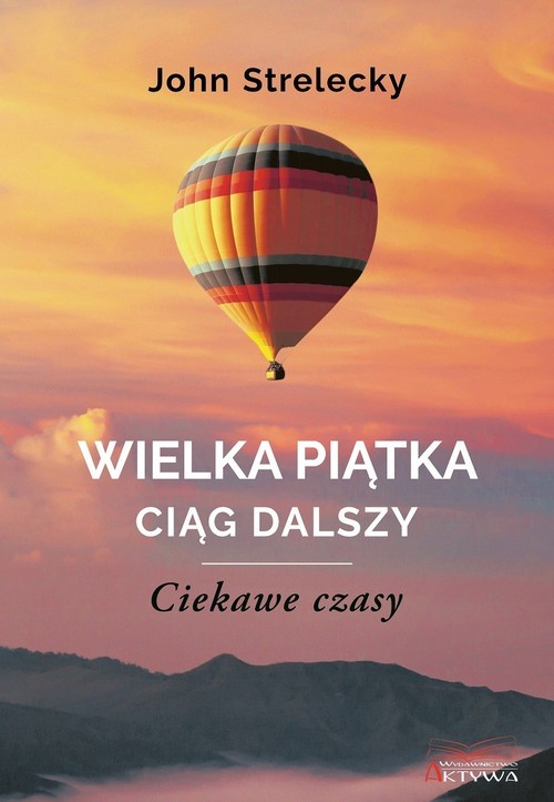 okładka Wielka piątka ciąg dalszy Ciekawe czasy książka | Strelecky John