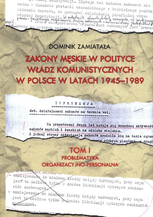 okładka Zakony męskie w polityce władz komunistyczych w Polsce w latach 1945-1989 Tom 1 książka | ks. Dominik Zamiatała