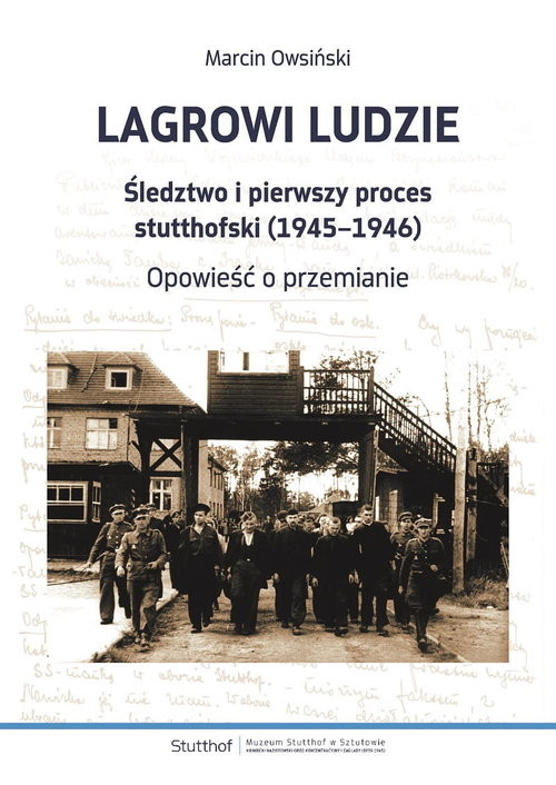 okładka Lagrowi ludzie Śledztwo i pierwszy proces stutthofski (1945-1946) Opowieść o przemianie książka