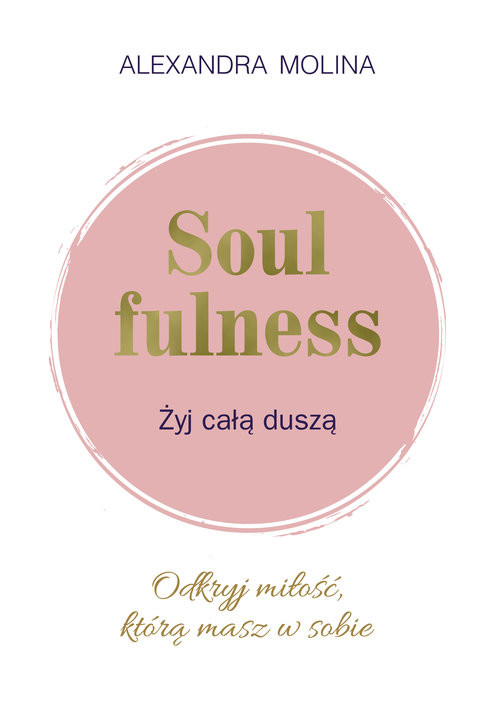 okładka Soulfulness Żyj całą duszą Odkryj miłość, którą masz w sobie książka