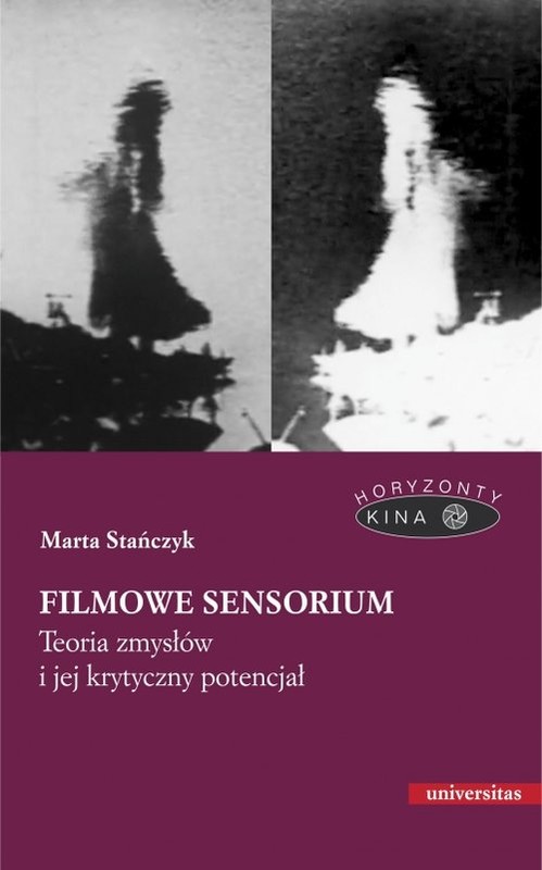 okładka Filmowe sensorium Teoria zmysłów i jej krytyczny potencjał książka | Stańczyk Marta