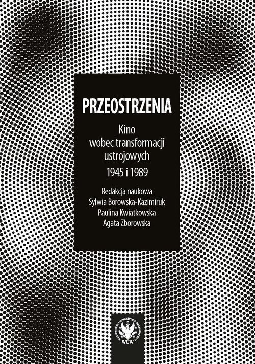 okładka Przeostrzenia Kino wobec transformacji ustrojowych 1945 i 1989 książka