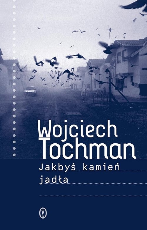 okładka Jakbyś kamień jadła książka | Wojciech Tochman
