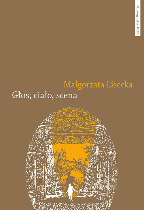 okładka Głos ciało scena Afektywność teatru operowego we francusko-włoskim dyskursie słownikowym 1768–182 książka | Lisecka Małgorzata