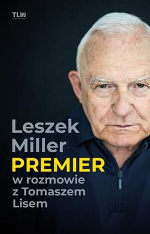 okładka Premier Leszek Miller w rozmowie z Tomaszem Lisem książka | Leszek Miller