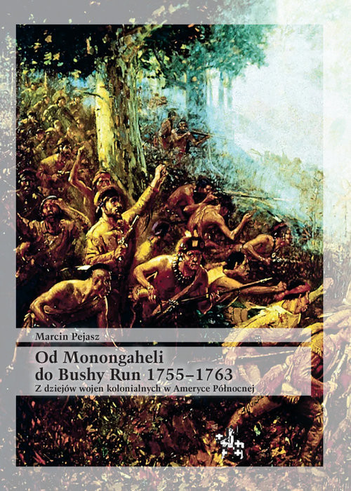 okładka Od Monongaheli do Bushy Run 1755-1763 Z dziejów wojen kolonialnych w Ameryce Północnej książka