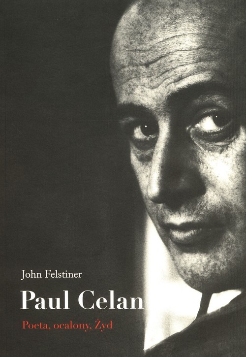 okładka Paul Celan Poeta, ocalony, Żyd książka | Felstiner John