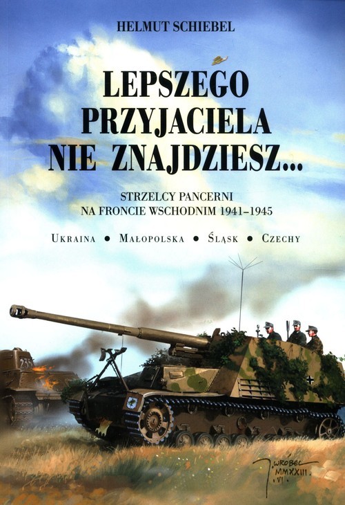 okładka Lepszego przyjaciela nie znajdziesz Strzelcy pancerni na froncie wschodnim 1941-1945 książka