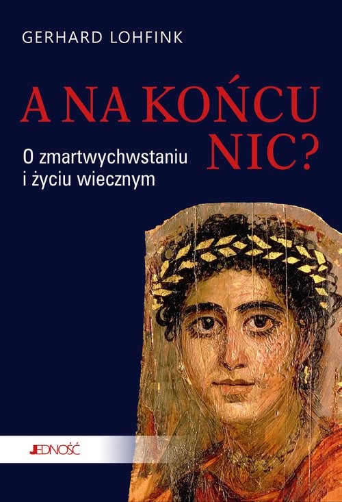 okładka A na końcu nic? O zmartwychwstaniu i życiu wiecznym książka | Gerhard Lohfink