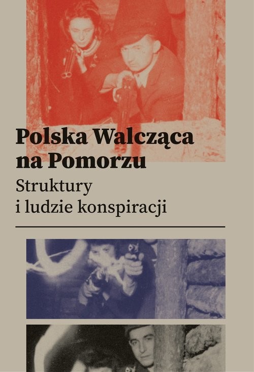 okładka Polska Walcząca na Pomorzu Struktury i ludzie konspiracji książka