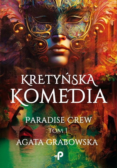 okładka Kretyńska komedia Paradise Crew książka | Agata Grabowska
