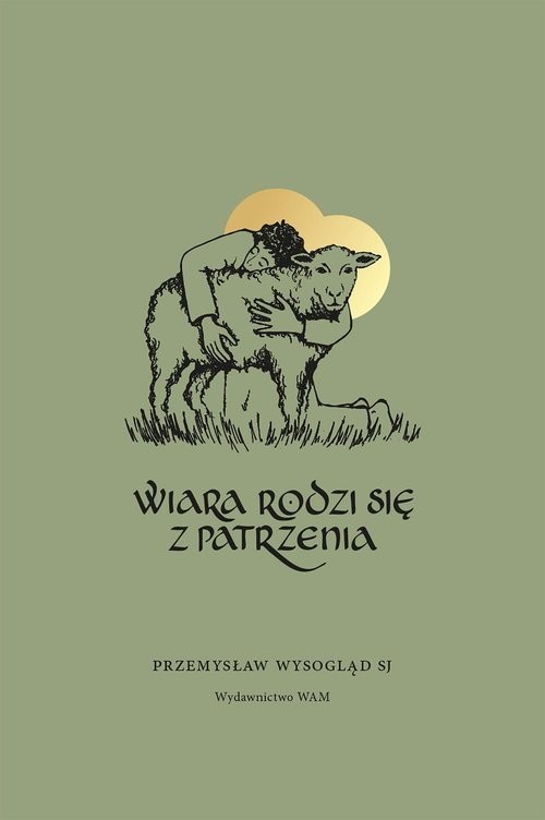 okładka Wiara rodzi się z patrzenia książka | Przemysław Wysogląd