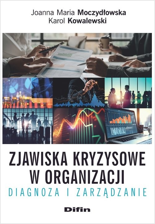 okładka Zjawiska kryzysowe w organizacji Diagnoza i zarządzanie książka | Joanna Moczydłowska, Karol Kowalewski