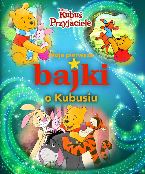 okładka Moje pierwsze bajki o Kubusiu Disney Kubuś i Przyjaciele książka