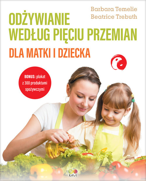 okładka Odżywianie według Pięciu Przemian dla matki i dziecka książka | Barbara Temelie, Beatrice Trebuth