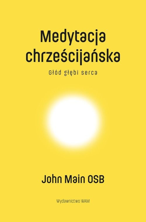 okładka Medytacja chrześcijańska Głód głębi serca książka | Main John