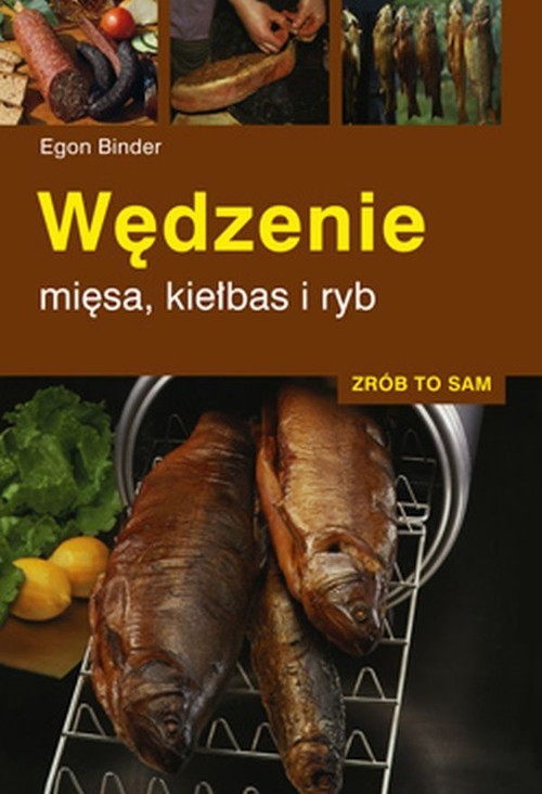 okładka Wędzenie mięsa, kiełbas i ryb Zrób to sam książka | Egon Binder