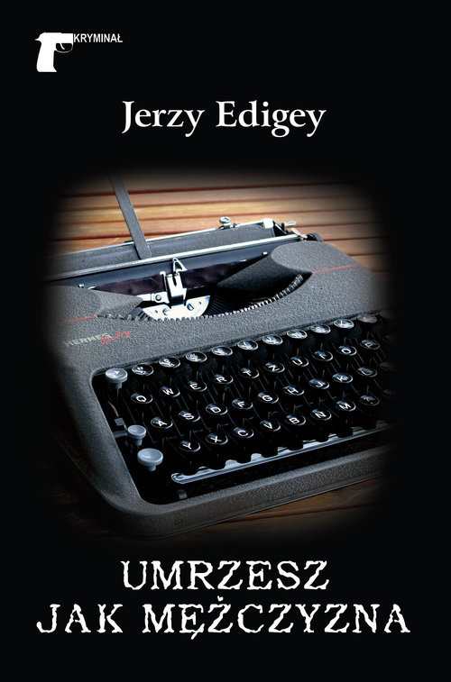 okładka Umrzesz jak mężczyzna książka | Edigey Jerzy