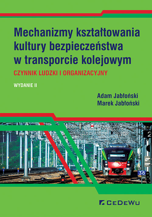okładka Mechanizmy kształtowania kultury bezpieczeństwa w transporcie kolejowym. Czynnik ludzki i organizacyjny książka | Adam Jabłoński, Marek Jabłoński