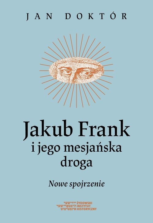 okładka Jakub Frank i jego mesjańska droga Nowe spojrzenie książka | Jan Doktór