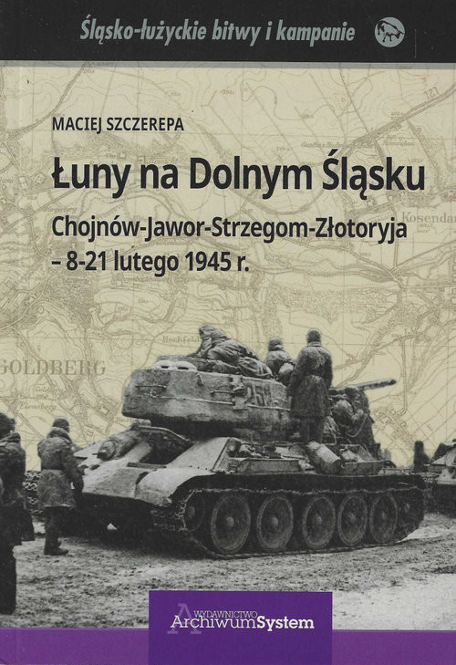 okładka Łuny na Dolnym Śląsku Chojnów-Jawor-Strzegom-Złotoryja - 8-21 lutego 1945 r. książka