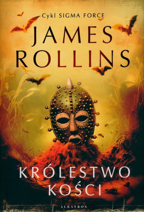 okładka Królestwo Kości. Cykl Sigma Force Tom 16 książka | James Rollins