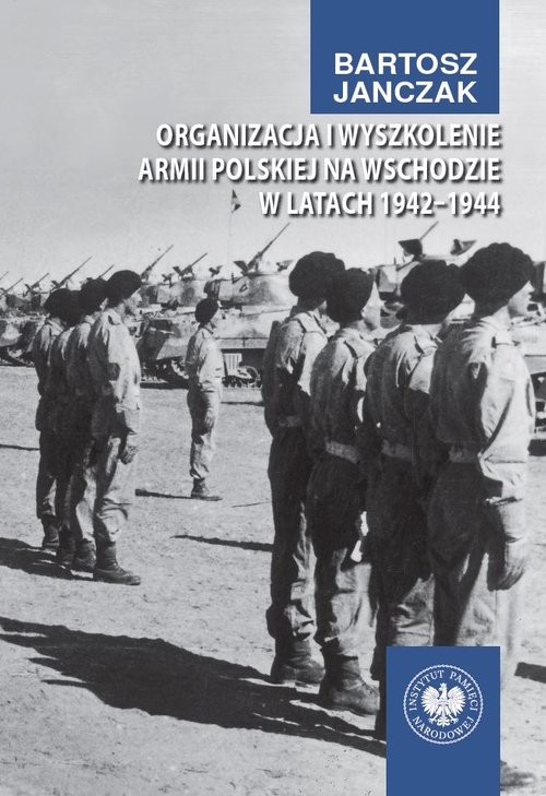 okładka Organizacja i wyszkolenie Armii Polskiej na Wschodzie w latach 1942-1944 książka