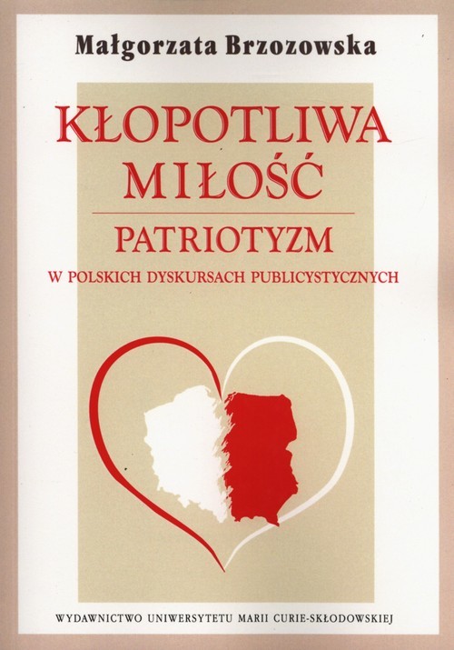 okładka Kłopotliwa miłość Patriotyzm w polskich dyskursach publicystycznych książka