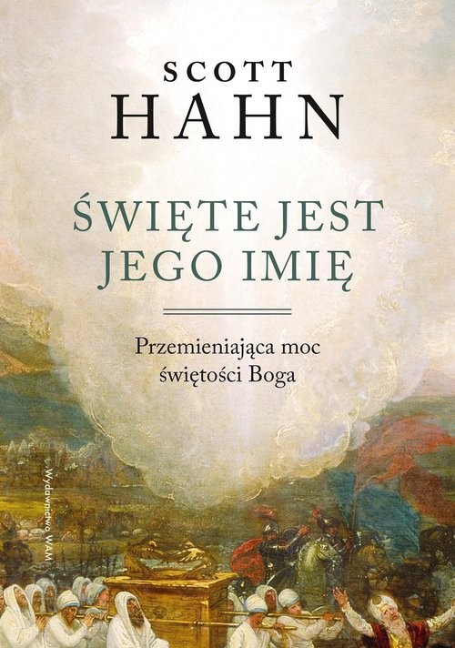 okładka Święte jest Jego imię Przemieniająca moc świętości Boga książka | Scott Hahn