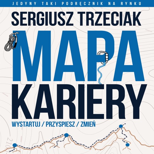 okładka Mapa Kariery – Wystartuj / Przyspiesz / Zmień audiobook | MP3 | Sergiusz Trzeciak