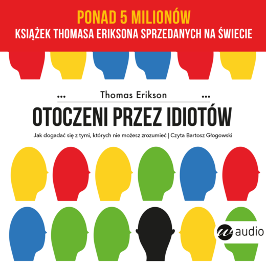 okładka Otoczeni przez idiotów. Jak dogadać się z tymi, których nie możesz zrozumieć audiobook | MP3 | Thomas Erikson