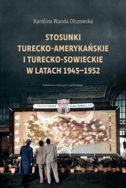 okładka Stosunki turecko-amerykańskie i turecko-sowieckie w latach 1945-1952 książka