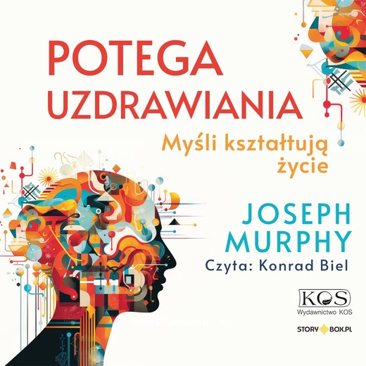 okładka Potęga uzdrawiania. Myśli kształtują życie audiobook | MP3 | Joseph Murphy