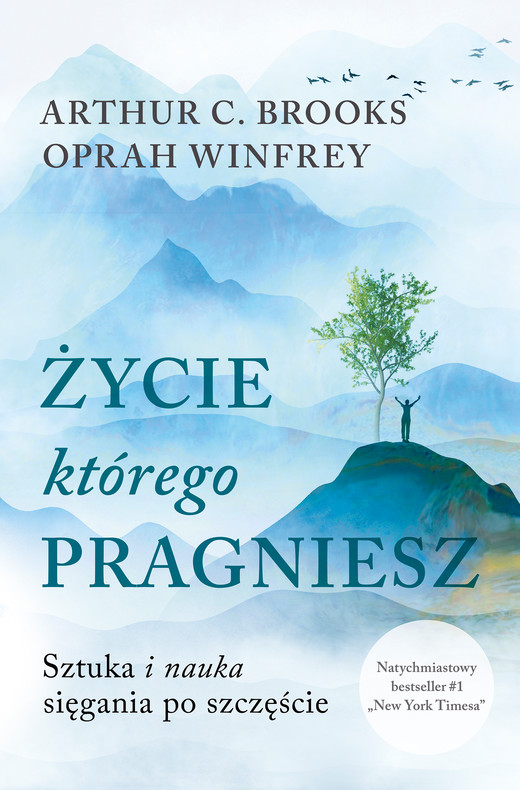 okładka Życie, którego pragniesz. Sztuka i nauka sięgania po szczęście ebook | epub, mobi | Oprah Winfrey, Arthur C. Brooks
