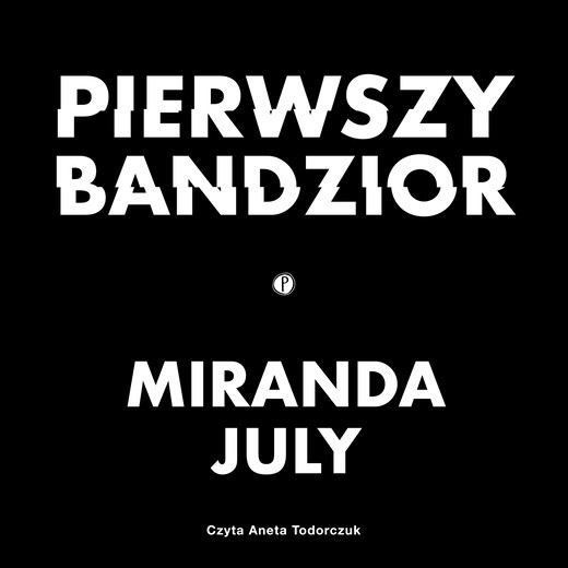 okładka Pierwszy bandzior audiobook | MP3 | Miranda July