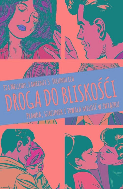 okładka Droga do bliskości Prawda, szacunek i trwała miłość w związku książka | Lawrence S.Freundlich, Pia Mellody