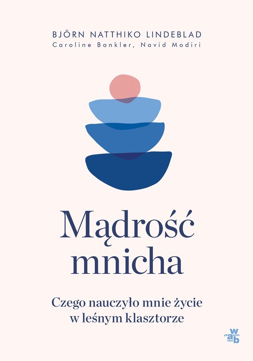 okładka Mądrość mnicha. Czego nauczyło mnie życie w leśnym klasztorze ebook | epub, mobi | Bjorn Natthiko Lindeblad