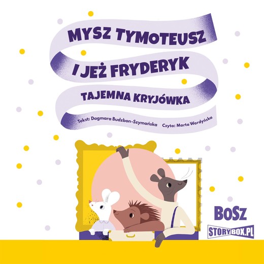 okładka Mysz Tymoteusz i jeż Fryderyk. Tajemna kryjówka audiobook | MP3 | Dagmara Budzbon-Szymańska