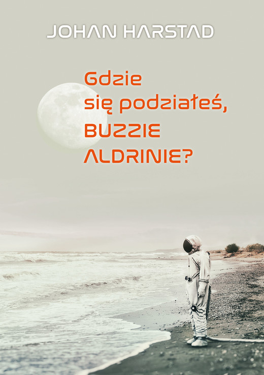 okładka Gdzie się podziałeś, Buzzie Aldrinie? ebook | epub, mobi | Johan Harstad