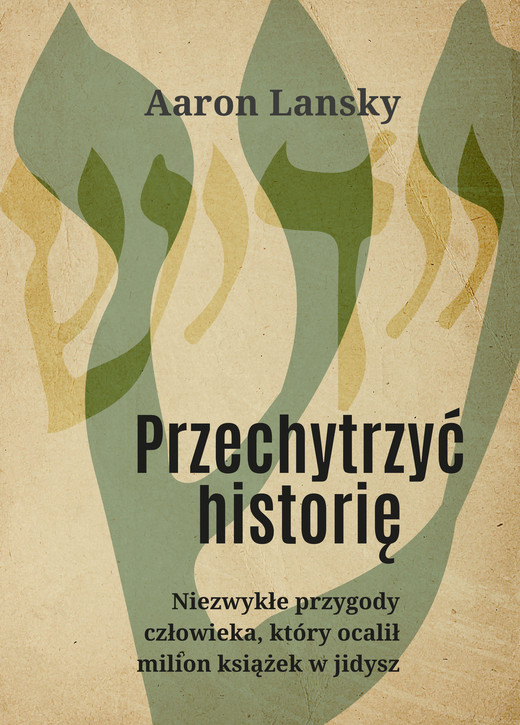 okładka Przechytrzyć historię ebook | epub, mobi | Aaron Lansky