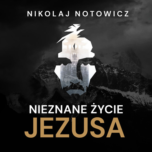 okładka Nieznane życie Jezusa [wersja nieocenzurowana] audiobook | MP3 | Nikolaj Notowicz