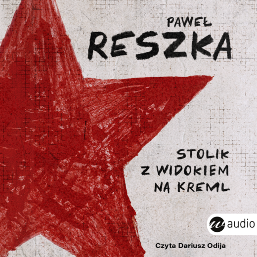 okładka Stolik z widokiem na Kreml audiobook | MP3 | Paweł Reszka