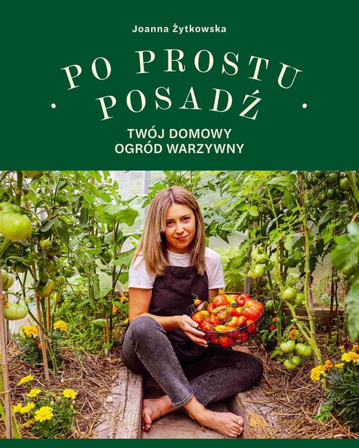okładka Po prostu posadź. Twój domowy ogród warzywny ebook | epub, mobi | Joanna Żytkowska